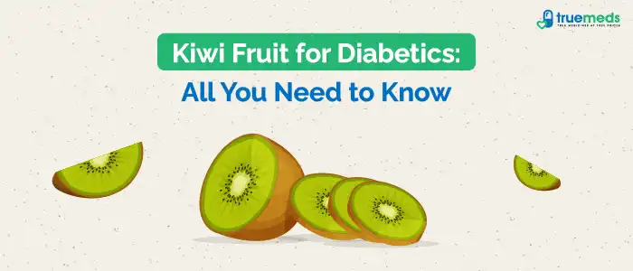 Kiwi Fruit: A Natural Remedy for Diabetes Management