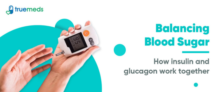 Insulin Glucagon For Balanced Blood Sugar Levels Truemeds   Roles Of Insulin And Glucagon In Regulating Blood Glucose Levels 