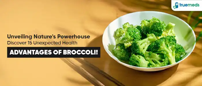 15 Surprising Health Benefits of Broccoli: Unlocking Nature’s Superfood