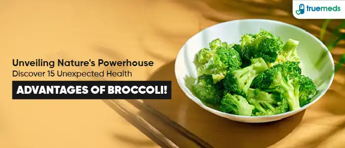 15 Surprising Health Benefits of Broccoli: Unlocking Nature&#8217;s Superfood