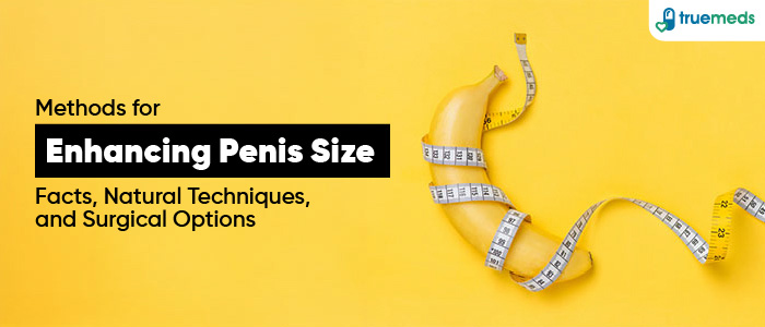 Exercises To Increase Penis Size – Facts, Natural Ways and Surgery