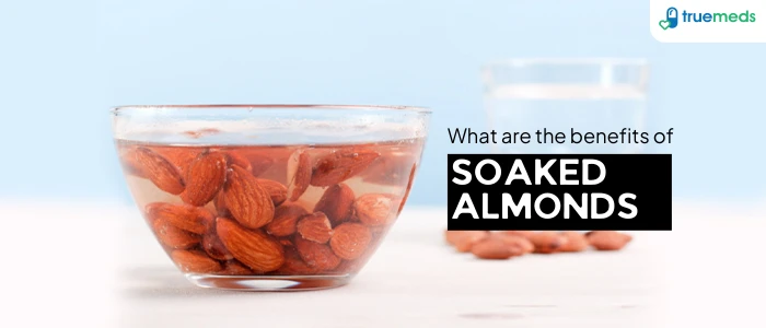 Uses, Nutrition Value & Benefits of Soaked Almonds