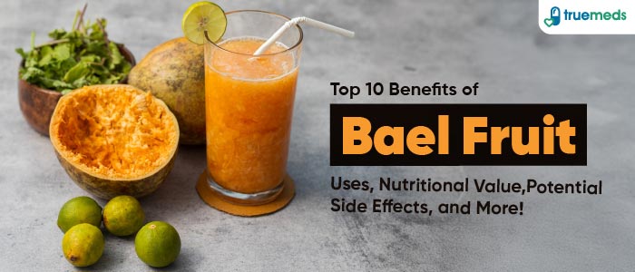 Top 10 Bael Fruit Benefits with its Uses, Nutritional Value, Side Effects and Much More!