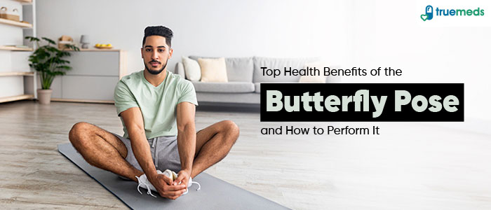 Top Benefits of Butterfly Pose for Your Health and How to Do It