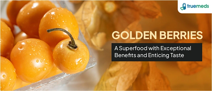 Golden Berry: Health Benefits, Uses, Side Effects & More!