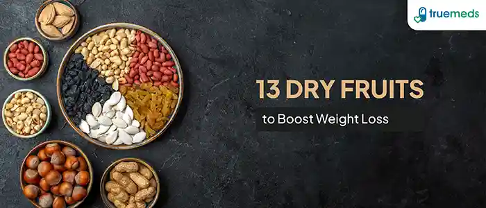 13 Best Dry Fruits That Can Speed Up Your Weight Loss