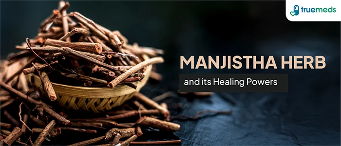 Manjistha Uses, Benefits, Side Effects & More