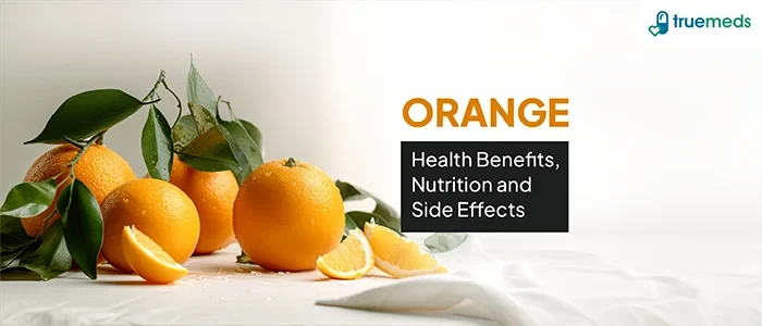 Top Health Benefits of Orange with Its Nutritional Value and Side Effects